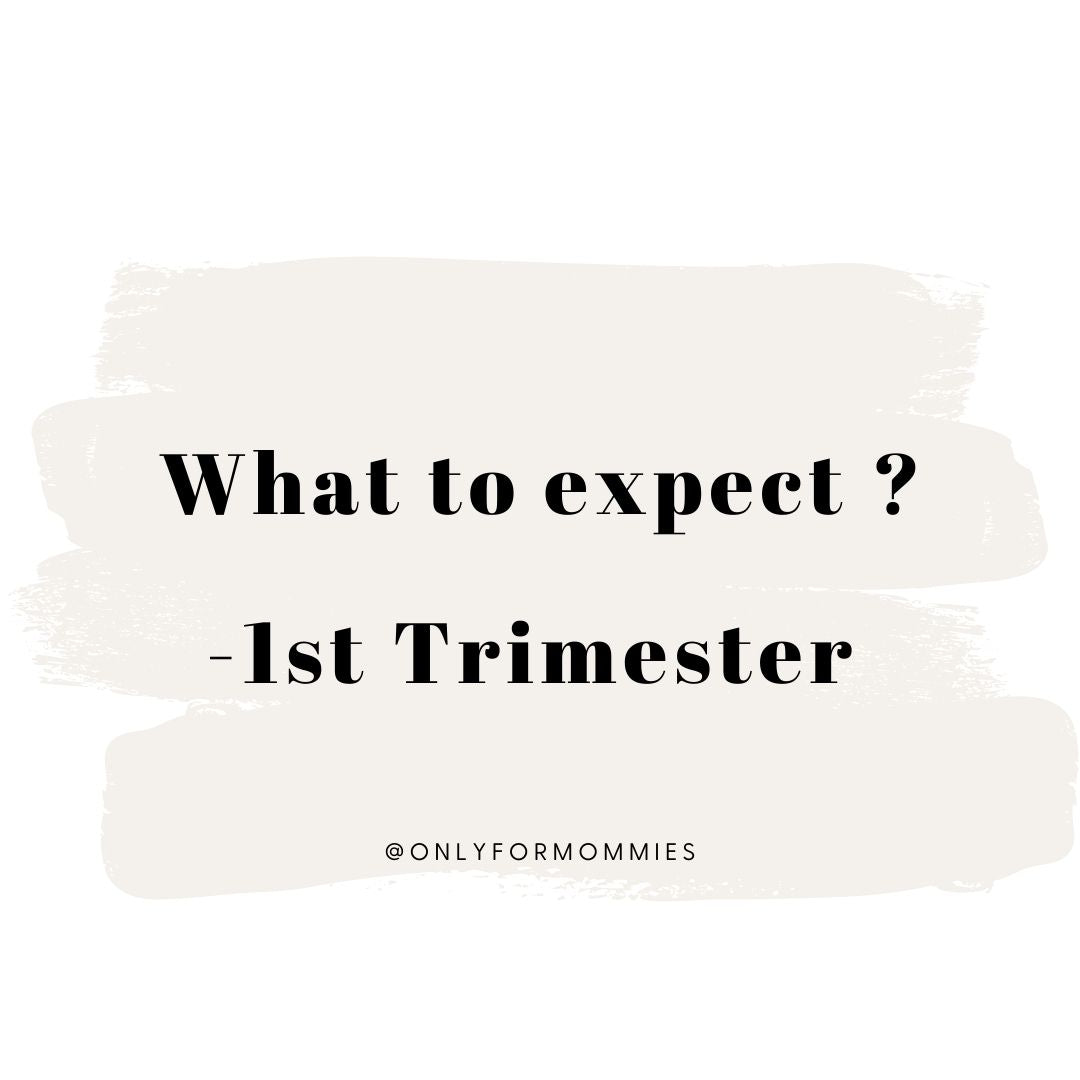 What to expect in the 1st Trimester?